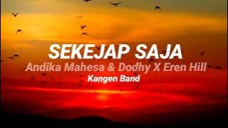 Sekejap Saja - Andika Mahesa X Dodhy X Eren Hill (Lirik)