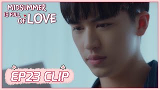 【Midsummer Is Full of Love】EP23 Clip | She left with only one confession! | 仲夏满天心 | ENG SUB