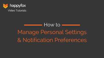 How to Manage Personal Settings & Notification Preferences - HappyFox Helpdesk Tutorials