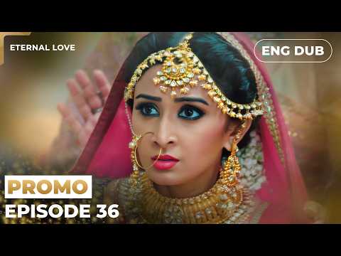Eternal Love | Episode 36 Preview | Indian Series In English Dubbed #EP36