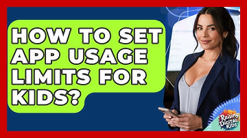 How To Set App Usage Limits For Kids? - Raising Digital Kids