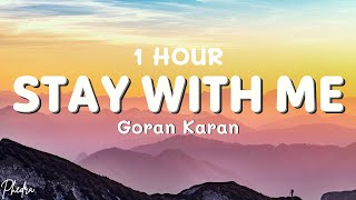 [1 HOUR] Goran Karan - Stay With Me (Lyrics)