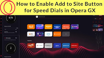 How to Enable Add to Site Button for Speed Dials in Opera GX?