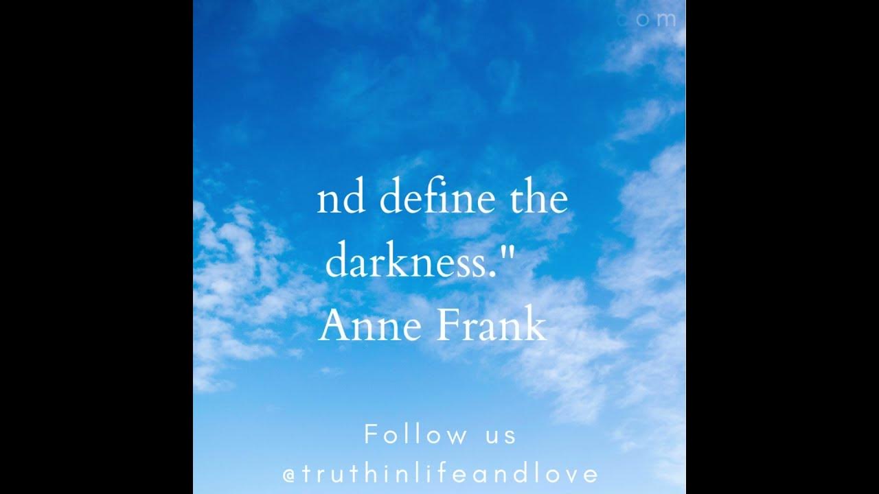 Anne frank quote "Look at how a single candle can both defy and