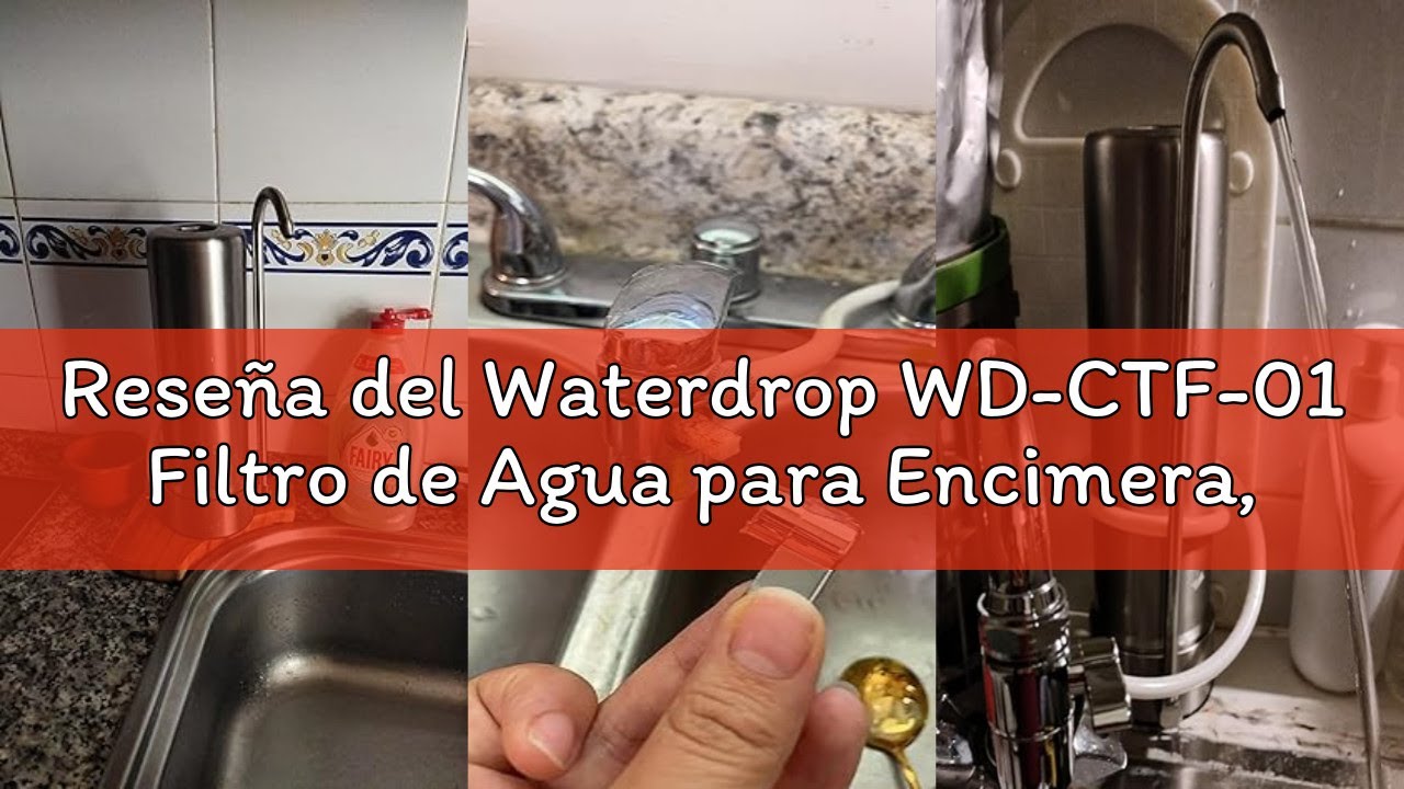 Reseña del Waterdrop WD-CTF-01 Filtro de Agua para Encimera, 5 Etapas de Filtro de Acero Inoxidable,