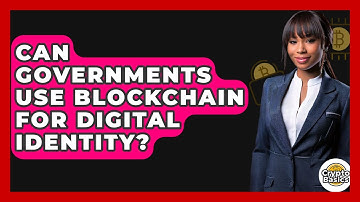 Can Governments Use Blockchain For Digital Identity? - CryptoBasics360.com
