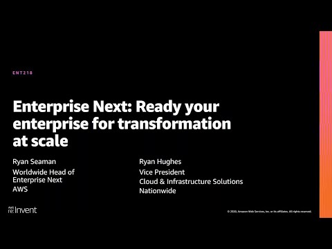 AWS re:Invent 2020: Enterprise Next: Ready your enterprise for transformation at scale