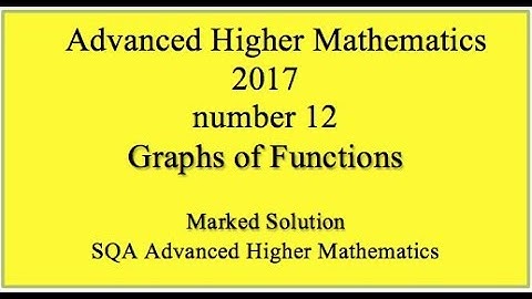 2017 SQA Advanced Higher Mathematics No. 12 Graphs of functions
