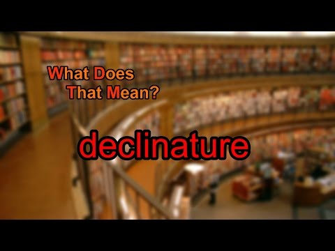 What does declinature mean?