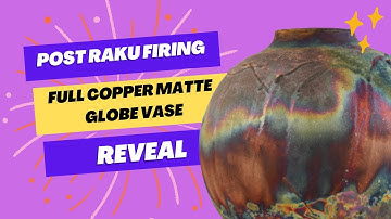 Raku Fired Full Copper Matte ceramic pottery Globe Vase Reveal after reduction process