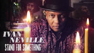 Ivan Neville - "Stand For Something" (Official Audio)