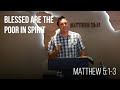 Blessed are the Poor in Spirit • Matthew 5:1-3 | Pastor Matt Thibault | College Sermon