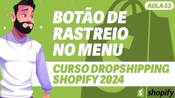 Aula 53 - Adicionar Botão de Rastreio no Menu da Loja - DROPSHIPPING SHOPIFY 2024