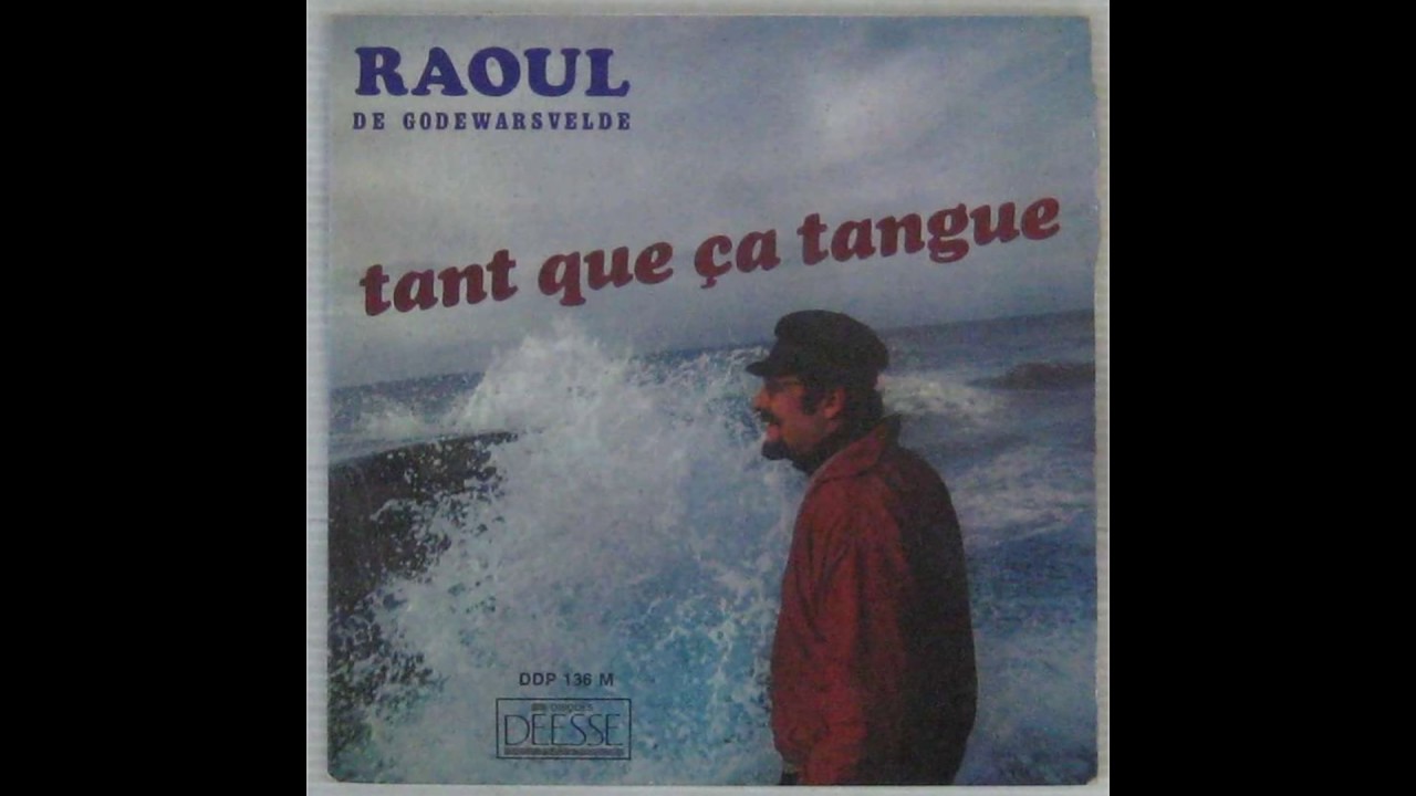 Raoul DE GODEWARSVELDE - Tant qu'ça Tangue 45 tours / 17cm / EP 1969 - YouTube