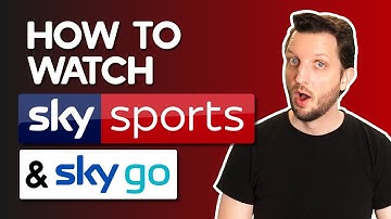 How to Watch SKY SPORTS & SKY GO Outside The UK With a VPN