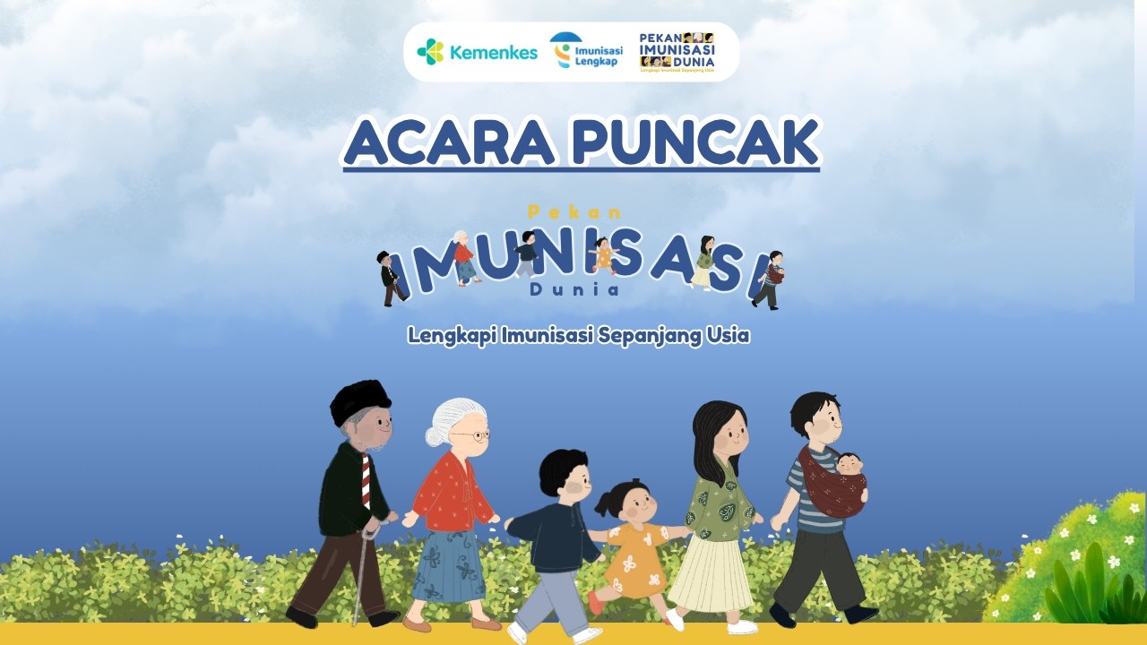 Puncak Pekan Imunisasi Dunia - Lengkapi Imunisasi Sepanjang Usia