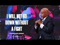 I Will Not Go Down Without A Fight - Pastor John Jenkins