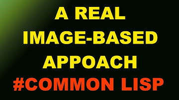 Real Image-based Approach in Common Lisp [En subs]