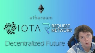 Ethereum, Iota, and Request Network Pushing A Decentralized Future
