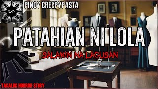 Patahian Ni Lola  | Tagalog Horror Story | Pinoy Creepypasta