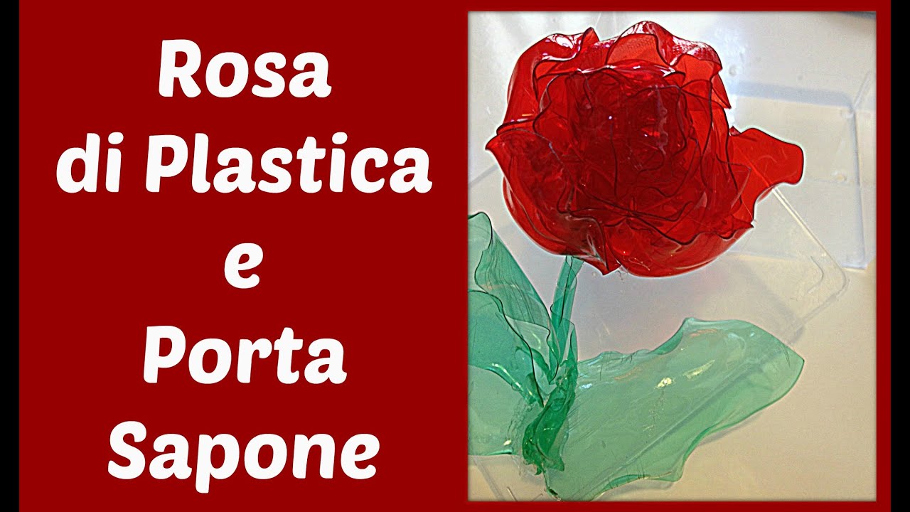 Rosa Di Plastica E Un Porta Sapone Riciclando Bottiglie Festa Della Mamma Arte Per Te