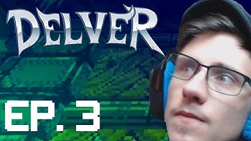 Delver Ep.3 "Biggest Door Ever Erected"