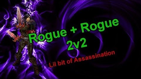 Rogue/Rogue 2s + a Dort game or two [5.4.7 Assassination Rogue PvP - Sativ]