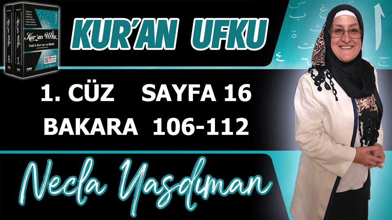 16. KUR'AN SAYFASI Kelime Meali, İ'râbı, Kısa Tefsiri (BAKARA 106-112) Necla Yasdıman Kur'an Ufku