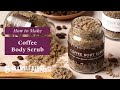 How Make a Coffee Sugar Scrub - Cafe Collection | Bramble Berry DIY Kit
