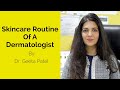 Skincare Routine Of A Dermatologist | Dr. Geeta Patel | Skin Diaries