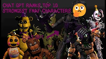 AI Chat GPT ranks Fnaf Animatronics Full Video