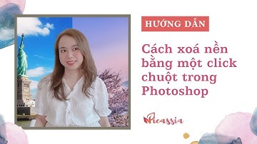 Cách xoá nền bằng 1 click chuột trong Photoshop | Picassia
