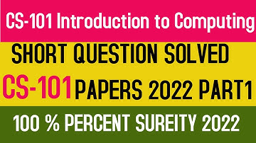 CS 101 SUBJECTIVE MID TERM SOLVED PAST PAPERS FOR 2022 PART 1 100 PERCENT SURE || CS101 SUBJECTIVE