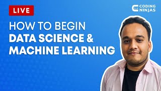 How To BEGIN DATA SCIENCE And MACHINE LEARNING | Coding Ninjas