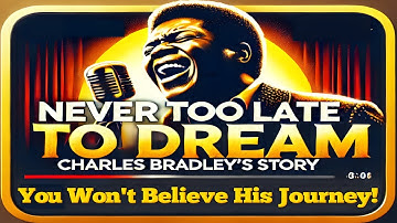 Classic Rock Stories: *Charles Bradley* - It’s Never Too Late to Chase Your Dreams.