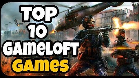 Best Top 10 Gameloft Games (iPhone/Android)
