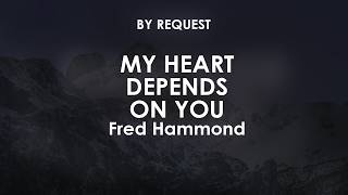 Watch Fred Hammond My Heart Depends On You video