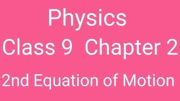 Physics Class 9 Chapter 2 2nd Equation of Motion