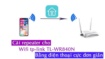 Cài đặt mở rộng rộng wifi tp link 840N bằng phần mềm điện thoại cực đơn giản