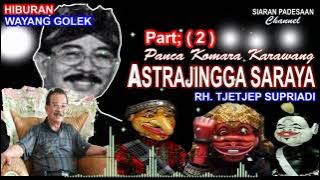 WAYANG GOLEK || ASTRAJINGGA SARAYA || RH. TJETJEP SUPRIADI @siaranpadesaan08