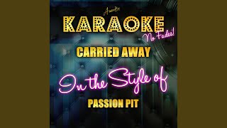 Carried Away (In the Style of Passion Pit) (Karaoke Version)