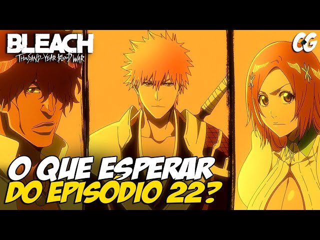 🔴 TRIO REUNIDO! BLEACH EP 22: O QUE ESPERAR DO EPISÓDIO? - Bleach Thousand  Year-Blood War 