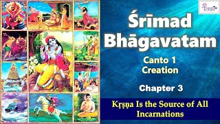 SB 1.3 Srimad Bhagavatam - Canto 1 - Chapter 3 - Krishna Is the Source of All Incarnations-