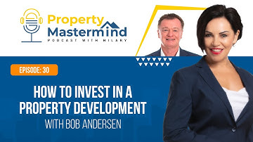 Ep 30: How to Invest in a Property Development - with Bob Andersen