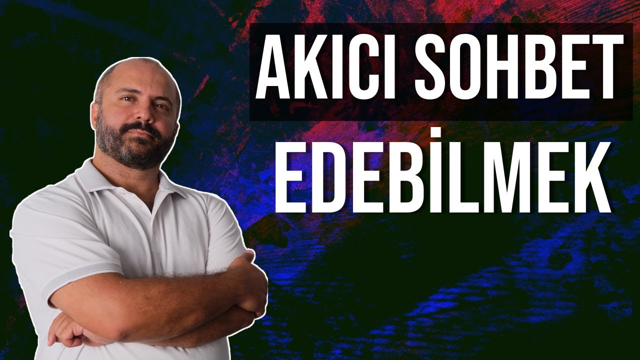 ⁣AKICI VE GÜZEL SOHBET ETMEK - HOŞSOHBET OLMAK - KİŞİSEL GELİŞİM VİDEOLARI