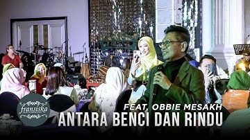 Antara benci dan rindu - feat. Obbie Mesakh