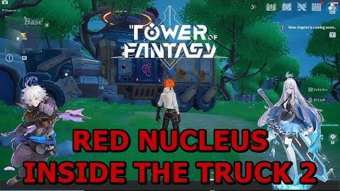 TOWER OF FANTASY : HOW TO COLLECT RED NUCLEUS INSIDE THE TRUCK AT BASE ZERO ARTIFICIAL ISLAND 2