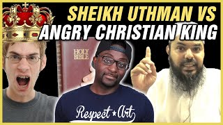 Sheikh Uthman VS Angry Christian King - REACTION