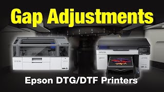 See How Gap Adjustments Work on Epson DTG/DTF Printers