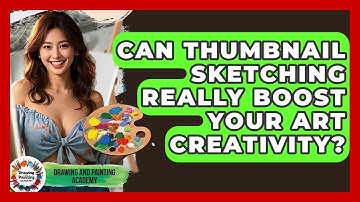 Can Thumbnail Sketching Really Boost Your Art Creativity? - Drawing and Painting Academy
